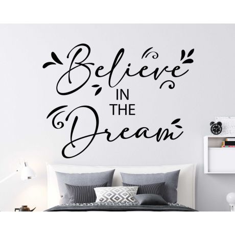 Believe in the Dream, Inspirational Wall Quote, Bedroom Wall Stickers